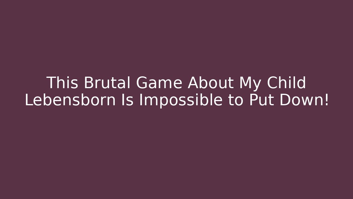 This Brutal Game About My Child Lebensborn Is Impossible to Put Down!