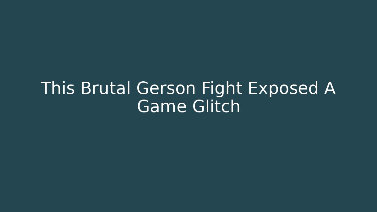 This Brutal Gerson Fight Exposed A Game Glitch - Método de Aprovação