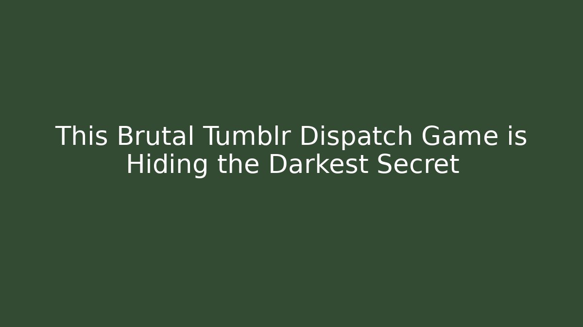 This Brutal Tumblr Dispatch Game is Hiding the Darkest Secret
