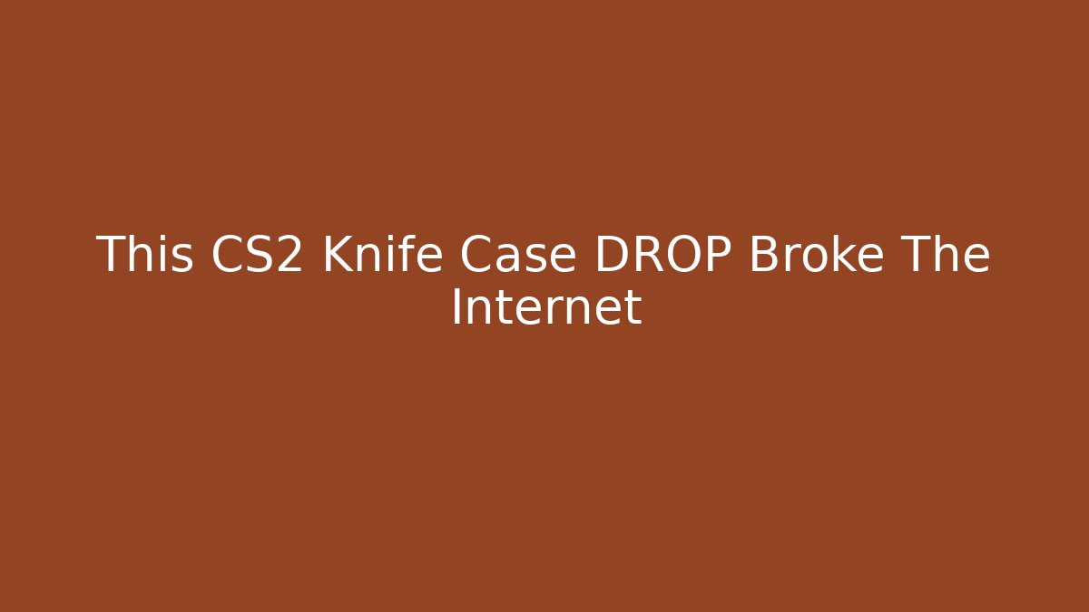 This CS2 Knife Case DROP Broke The Internet - Método de Aprovação