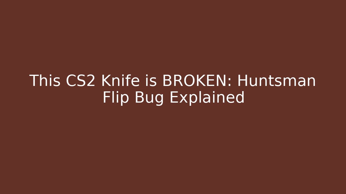 This CS2 Knife is BROKEN: Huntsman Flip Bug Explained - Método de Aprovação