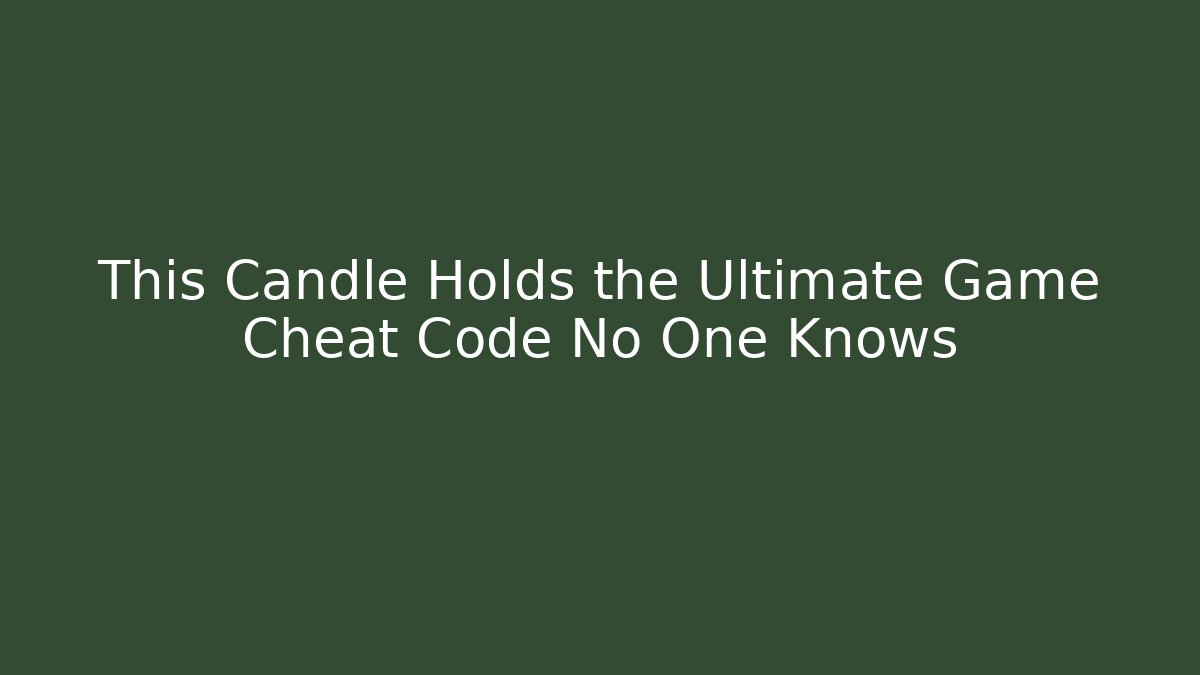 This Candle Holds the Ultimate Game Cheat Code No One Knows
