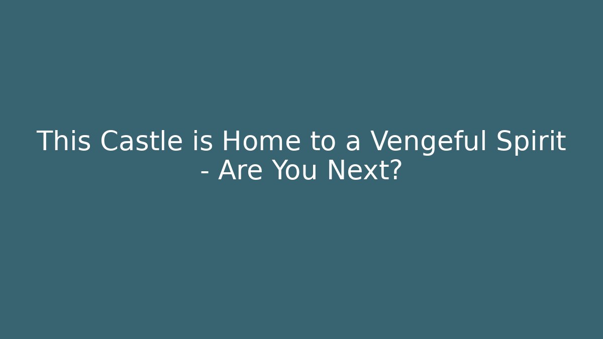 This Castle is Home to a Vengeful Spirit – Are You Next? - Método de Aprovação