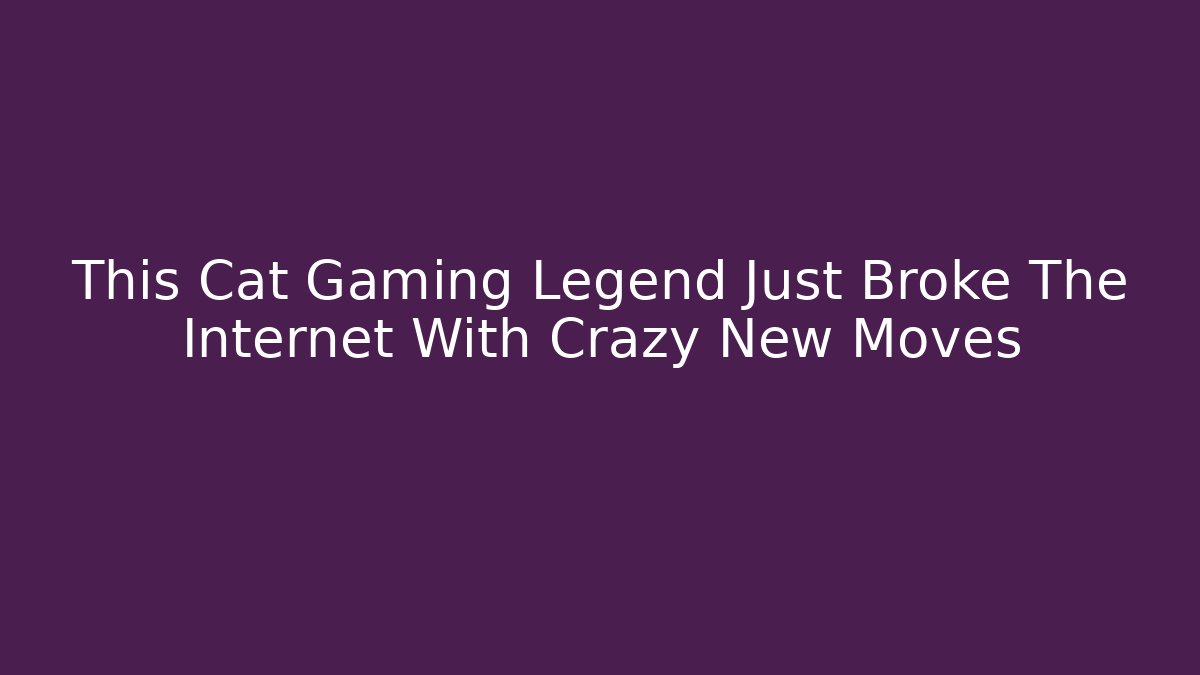 This Cat Gaming Legend Just Broke The Internet With Crazy New Moves
