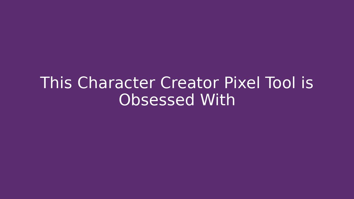 This Character Creator Pixel Tool is Obsessed With