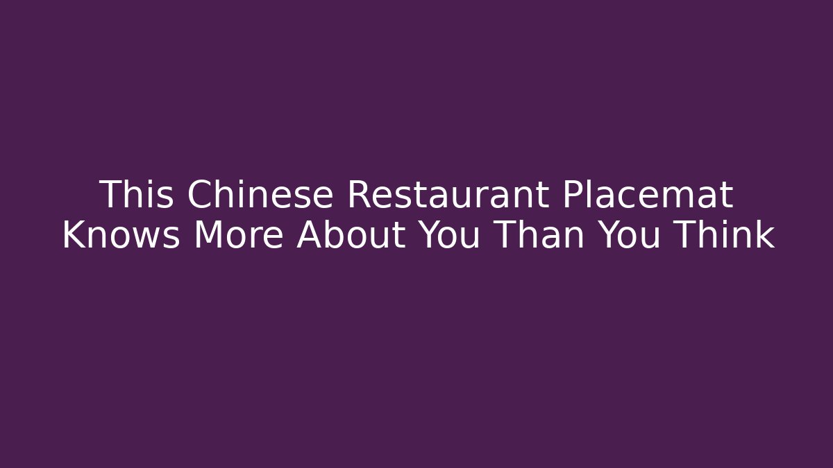 This Chinese Restaurant Placemat Knows More About You Than You Think