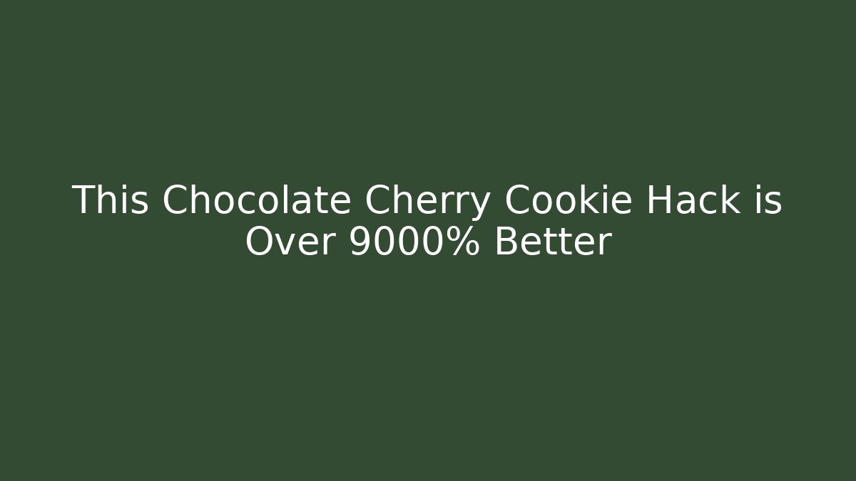 This Chocolate Cherry Cookie Hack is Over 9000% Better - Método de Aprovação