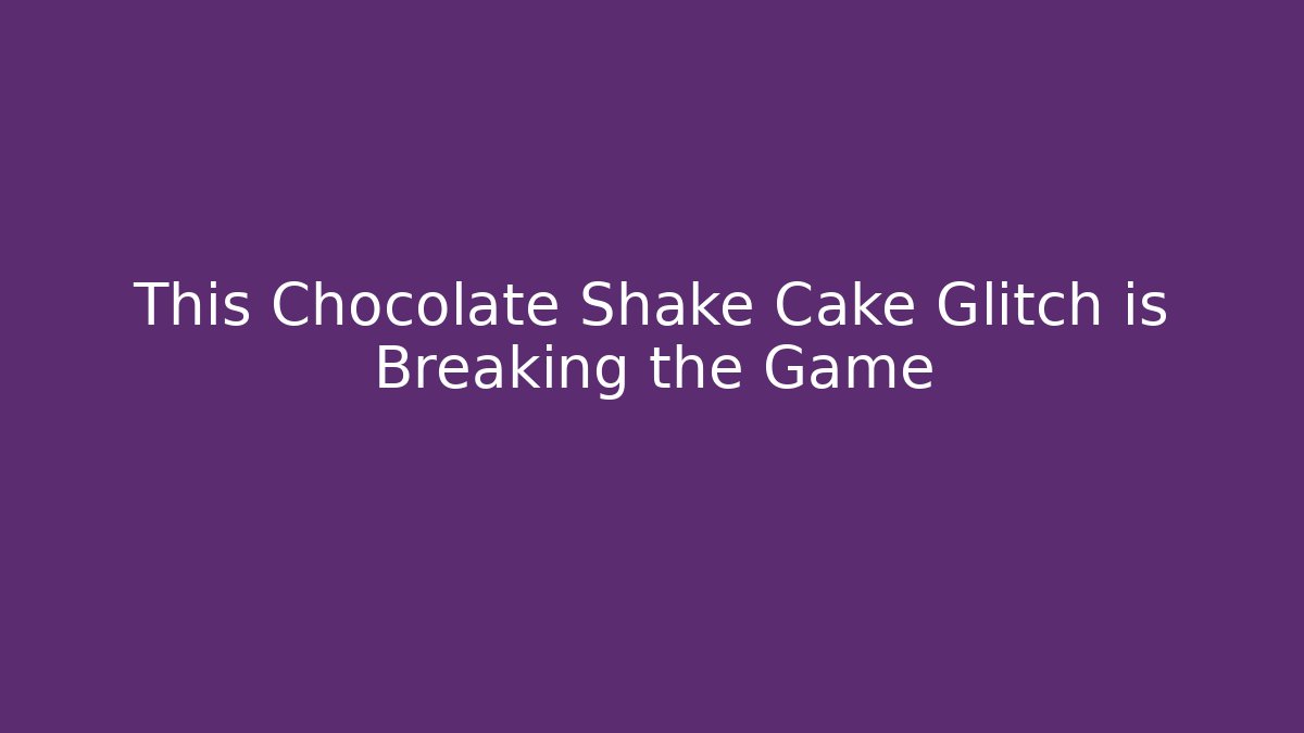 This Chocolate Shake Cake Glitch is Breaking the Game - Método de Aprovação