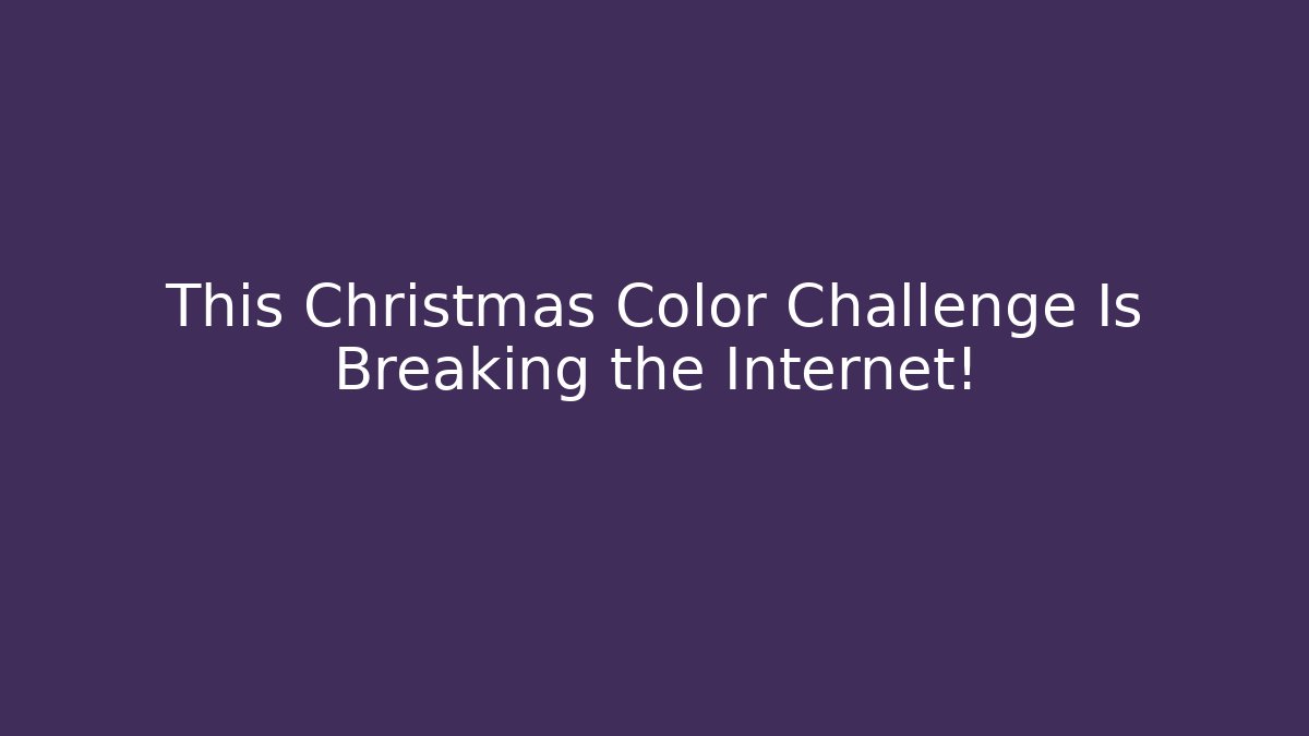 This Christmas Color Challenge Is Breaking the Internet!