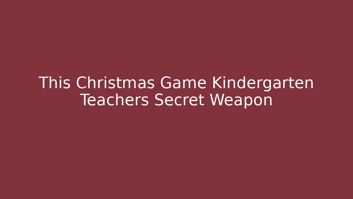 This Christmas Game Kindergarten Teachers Secret Weapon - Método de Aprovação