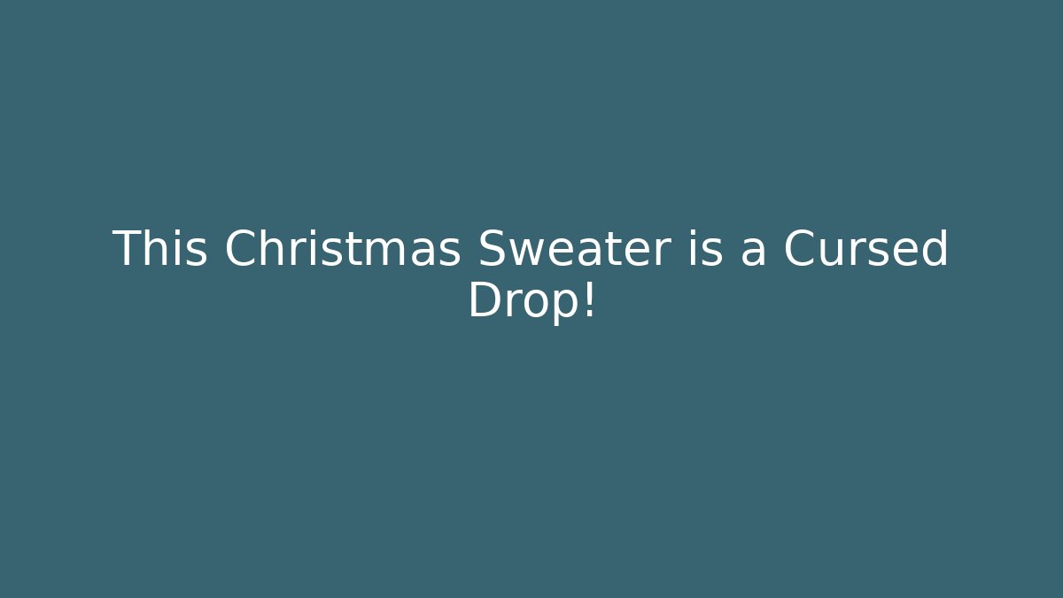 This Christmas Sweater is a Cursed Drop!