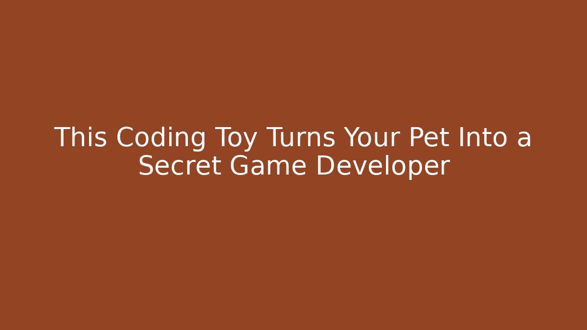 This Coding Toy Turns Your Pet Into a Secret Game Developer