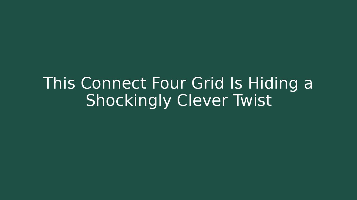 This Connect Four Grid Is Hiding a Shockingly Clever Twist