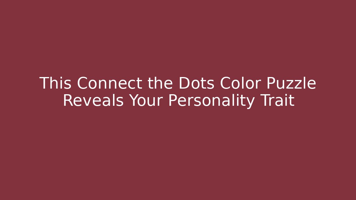 This Connect the Dots Color Puzzle Reveals Your Personality Trait