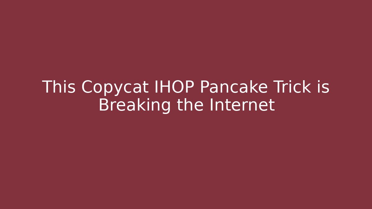 This Copycat IHOP Pancake Trick is Breaking the Internet