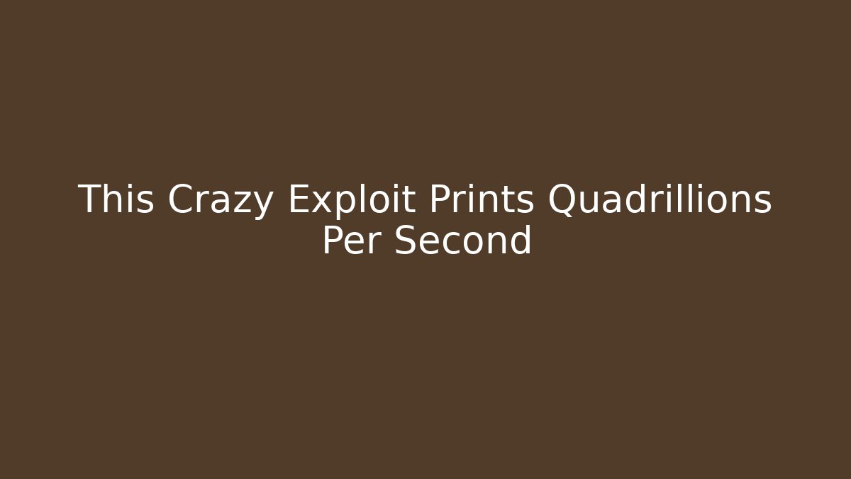This Crazy Exploit Prints Quadrillions Per Second - Método de Aprovação
