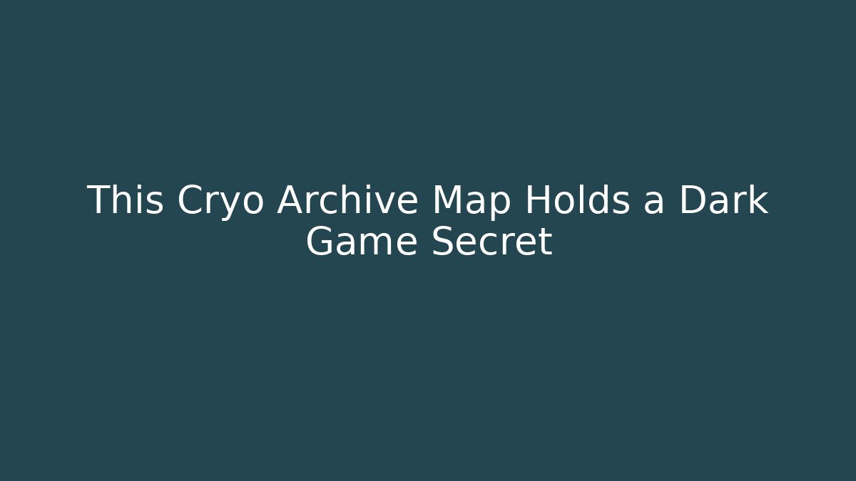 This Cryo Archive Map Holds a Dark Game Secret