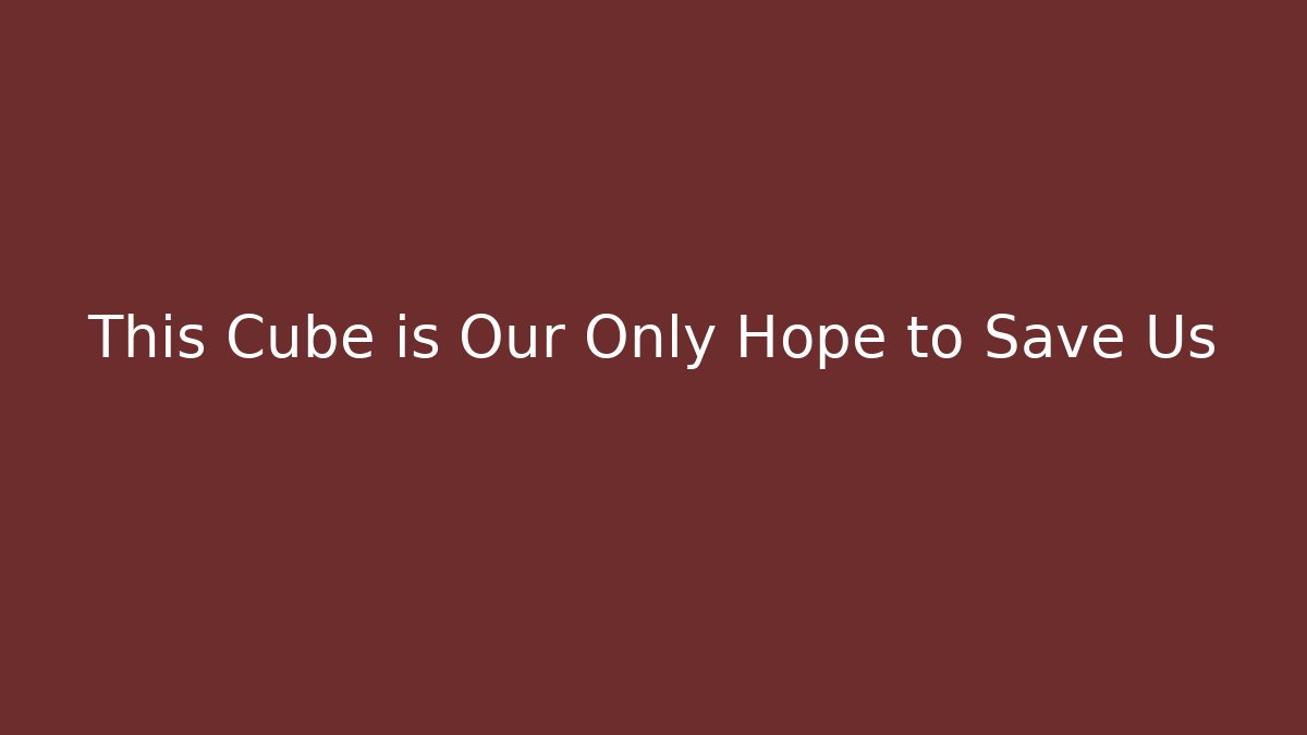 This Cube is Our Only Hope to Save Us - Método de Aprovação