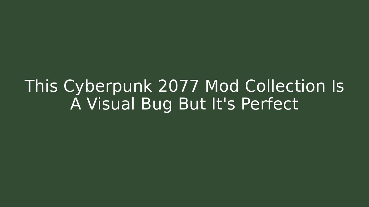 This Cyberpunk 2077 Mod Collection Is A Visual Bug But It's Perfect