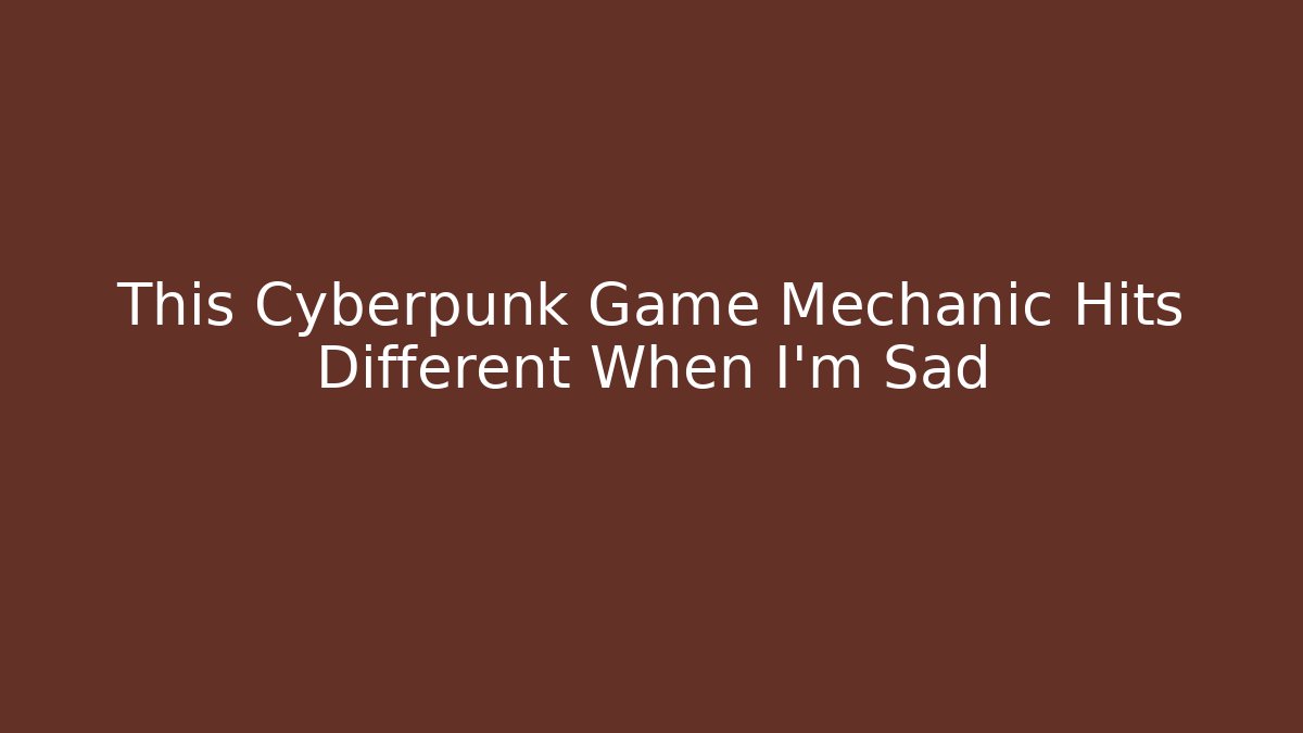 This Cyberpunk Game Mechanic Hits Different When I'm Sad - Método de Aprovação