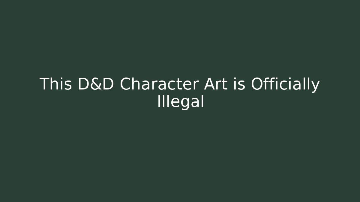 This D&D Character Art is Officially Illegal - Método de Aprovação