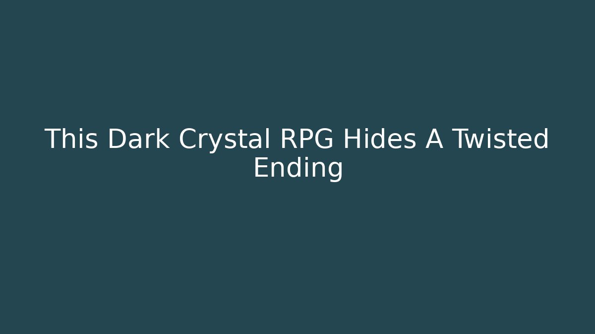This Dark Crystal RPG Hides A Twisted Ending