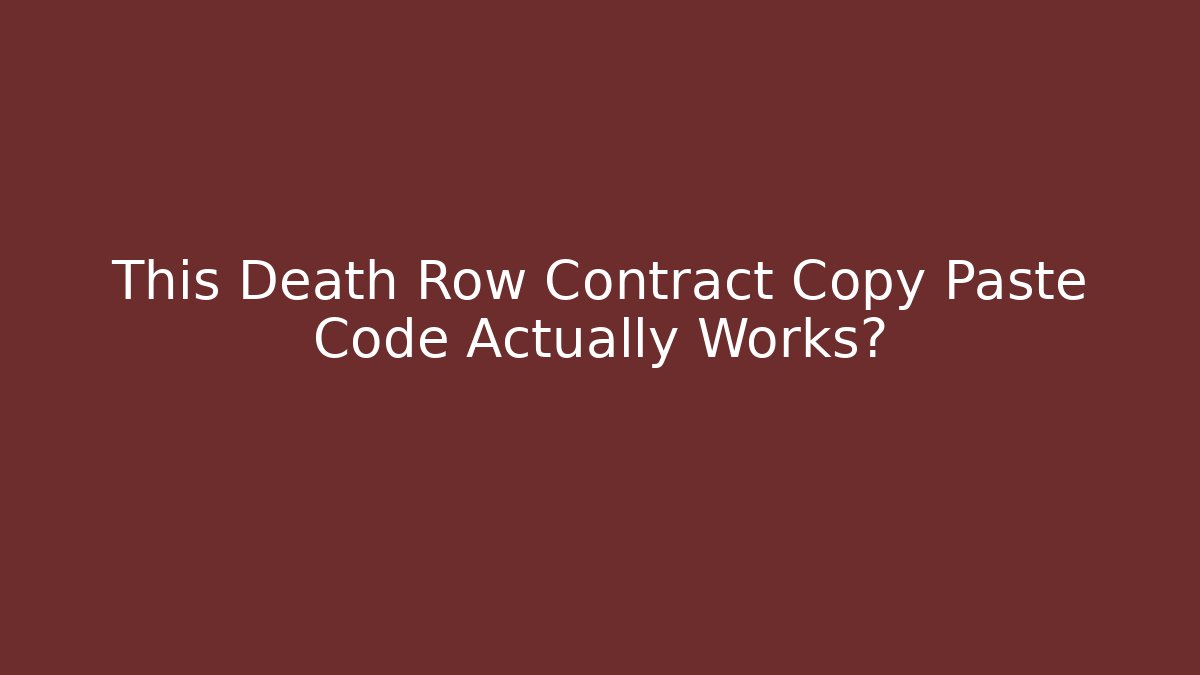 This Death Row Contract Copy Paste Code Actually Works? - Método de Aprovação