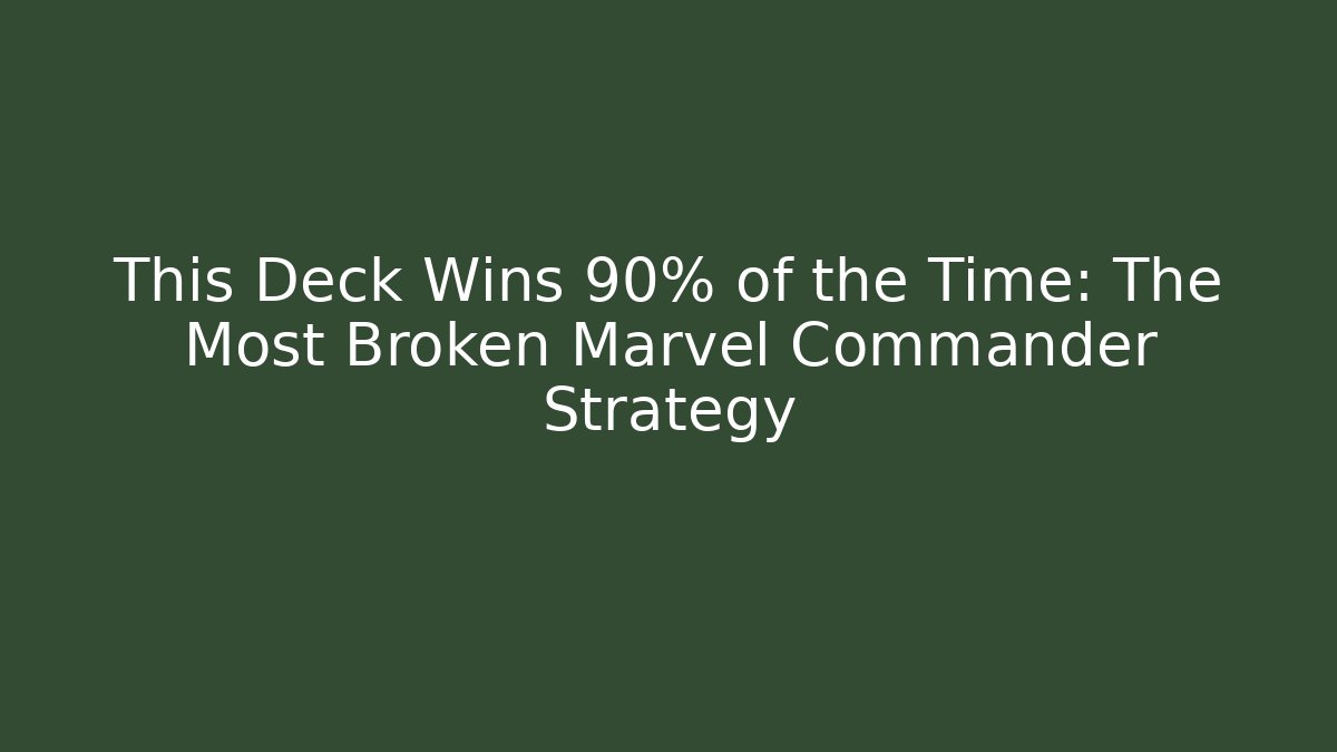 This Deck Wins 90% of the Time: The Most Broken Marvel Commander Strategy - Método de Aprovação