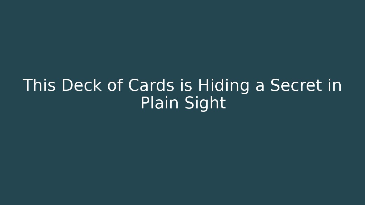 This Deck of Cards is Hiding a Secret in Plain Sight
