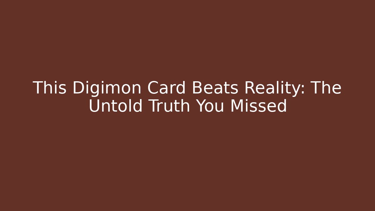 This Digimon Card Beats Reality: The Untold Truth You Missed