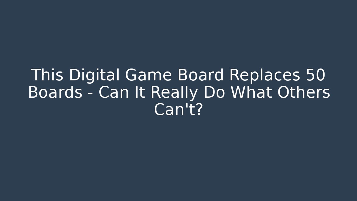 This Digital Game Board Replaces 50 Boards – Can It Really Do What Others Can't?