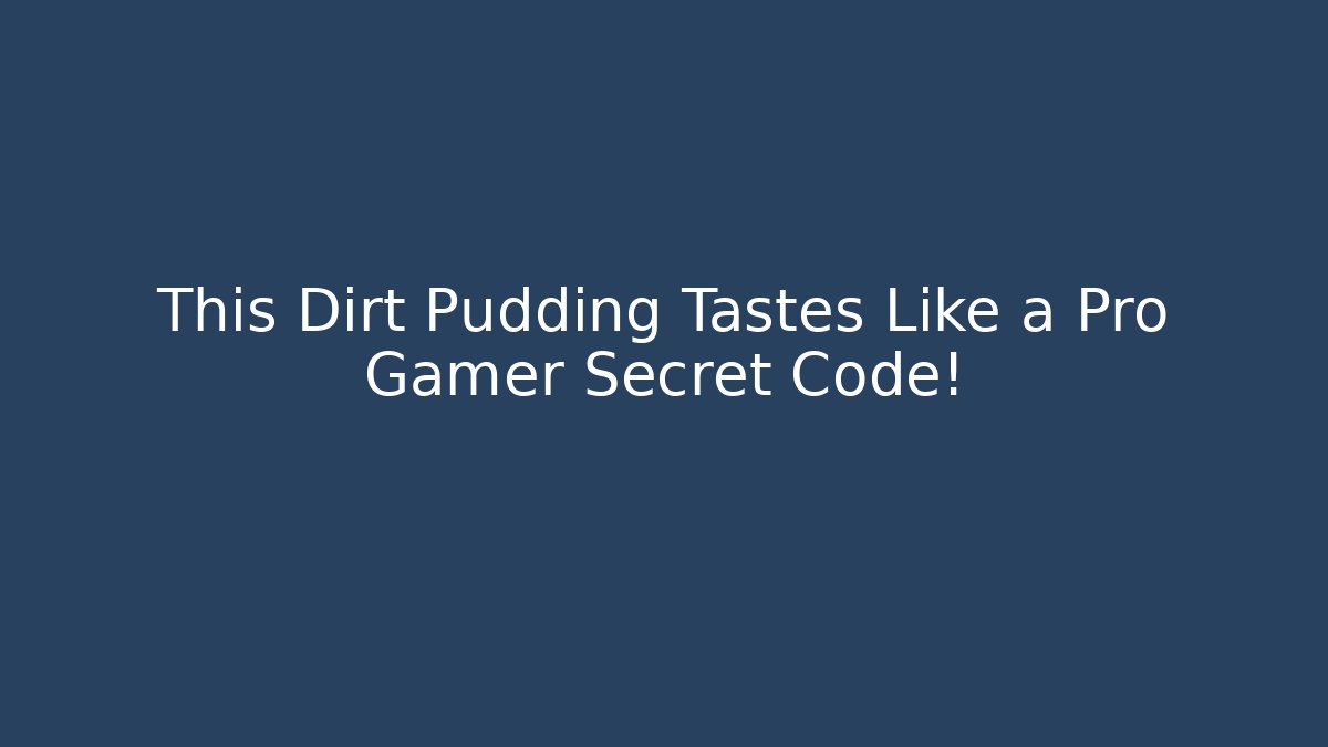 This Dirt Pudding Tastes Like a Pro Gamer Secret Code!