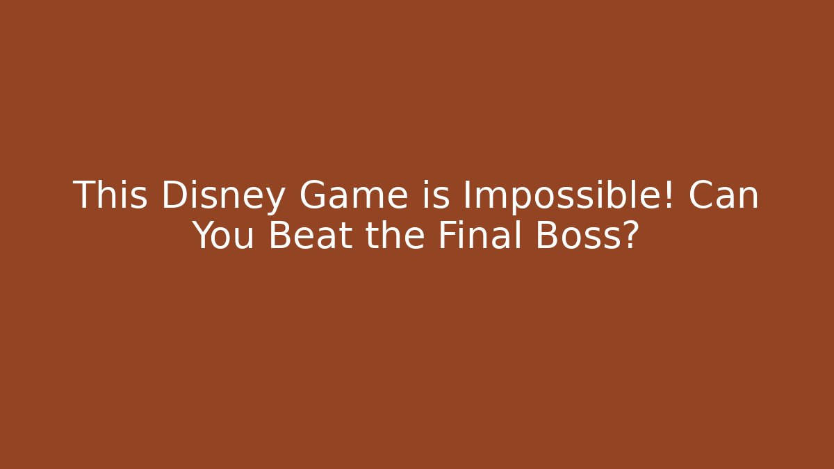 This Disney Game is Impossible! Can You Beat the Final Boss?