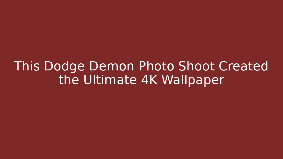 This Dodge Demon Photo Shoot Created the Ultimate 4K Wallpaper