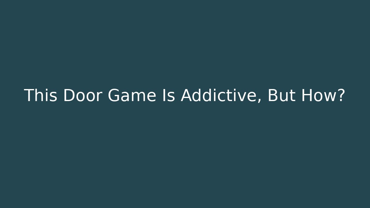 This Door Game Is Addictive, But How?