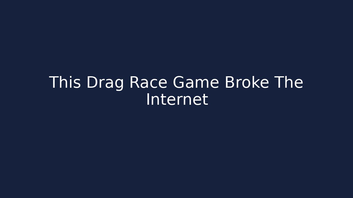 This Drag Race Game Broke The Internet