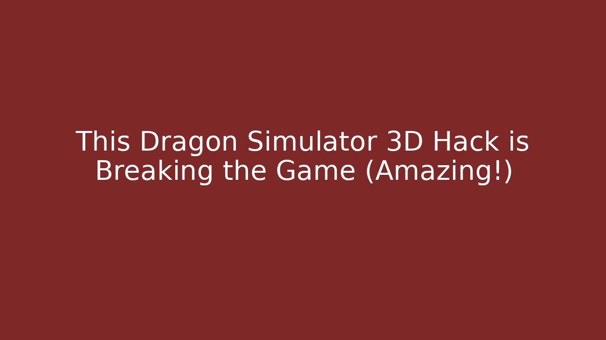 This Dragon Simulator 3D Hack is Breaking the Game (Amazing!)