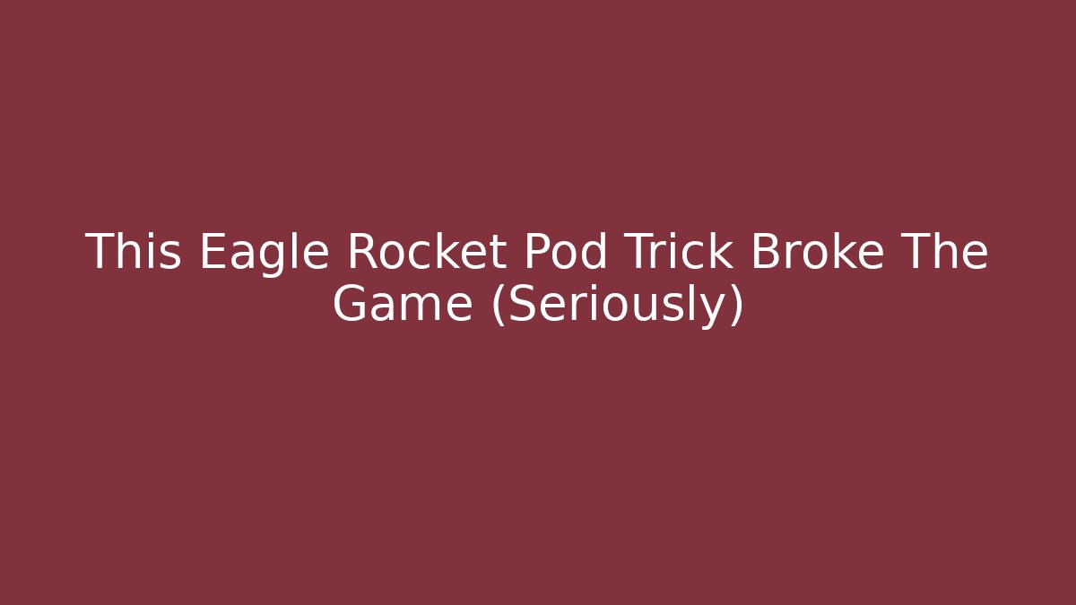 This Eagle Rocket Pod Trick Broke The Game (Seriously)