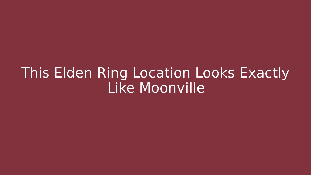 This Elden Ring Location Looks Exactly Like Moonville