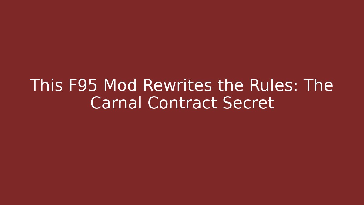 This F95 Mod Rewrites the Rules: The Carnal Contract Secret