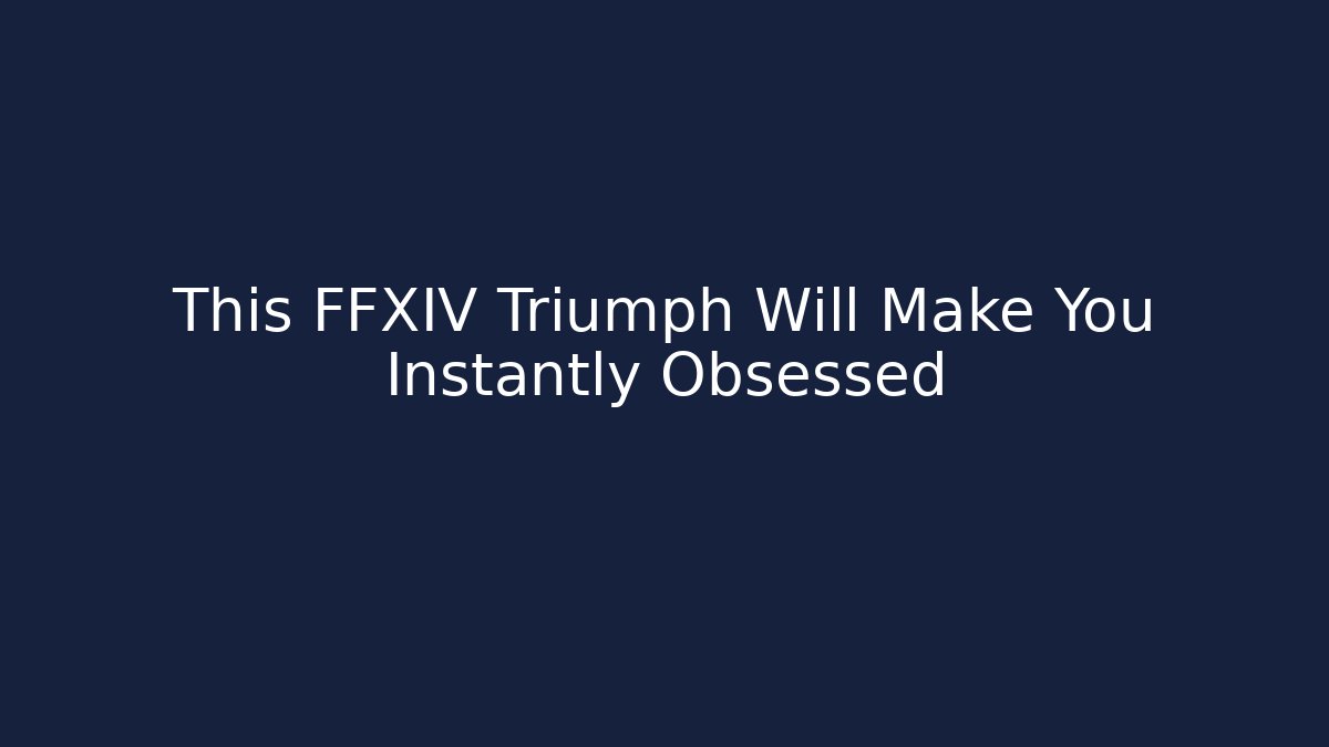 This FFXIV Triumph Will Make You Instantly Obsessed - Método de Aprovação