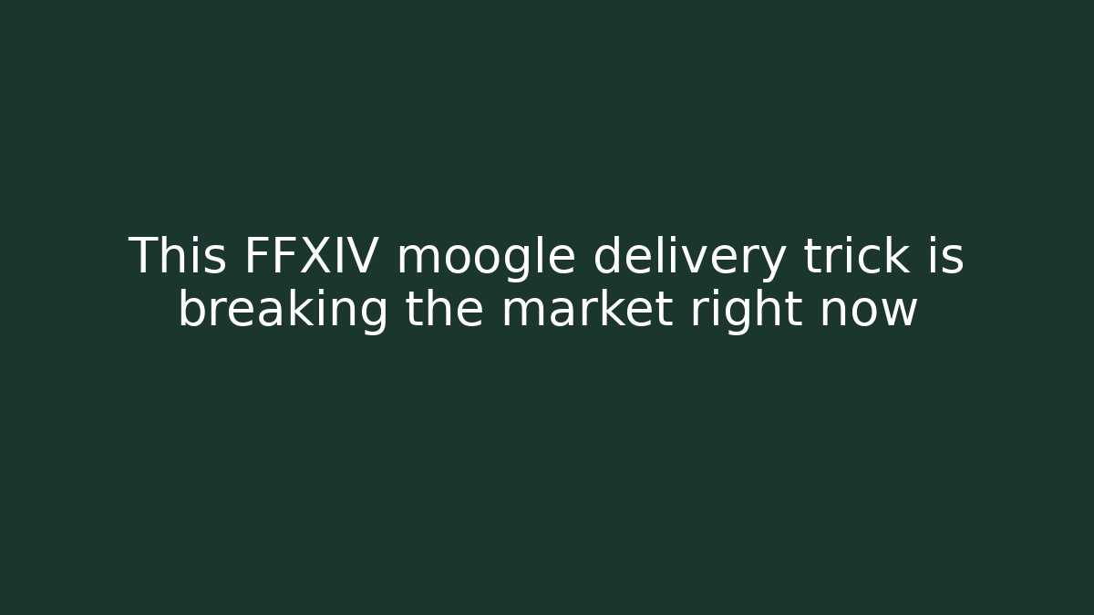 This FFXIV moogle delivery trick is breaking the market right now
