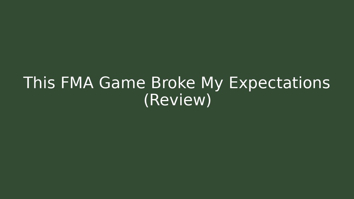 This FMA Game Broke My Expectations (Review)