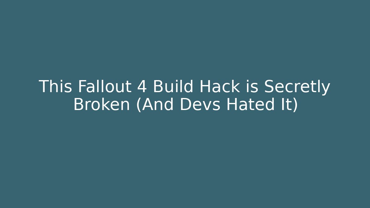 This Fallout 4 Build Hack is Secretly Broken (And Devs Hated It)