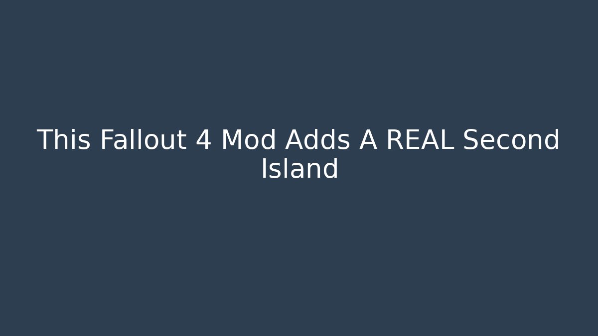 This Fallout 4 Mod Adds A REAL Second Island