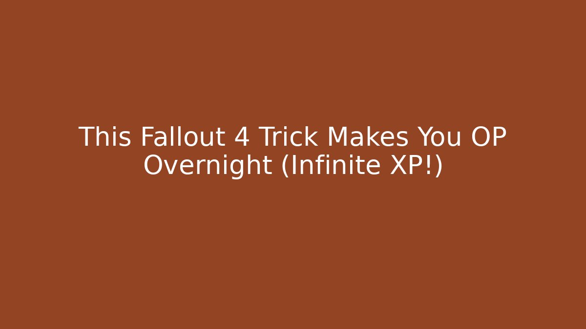 This Fallout 4 Trick Makes You OP Overnight (Infinite XP!)