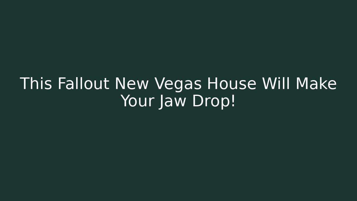 This Fallout New Vegas House Will Make Your Jaw Drop!