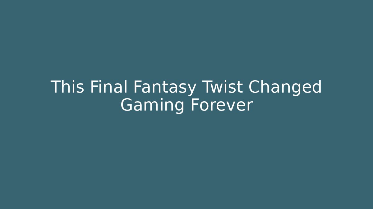 This Final Fantasy Twist Changed Gaming Forever