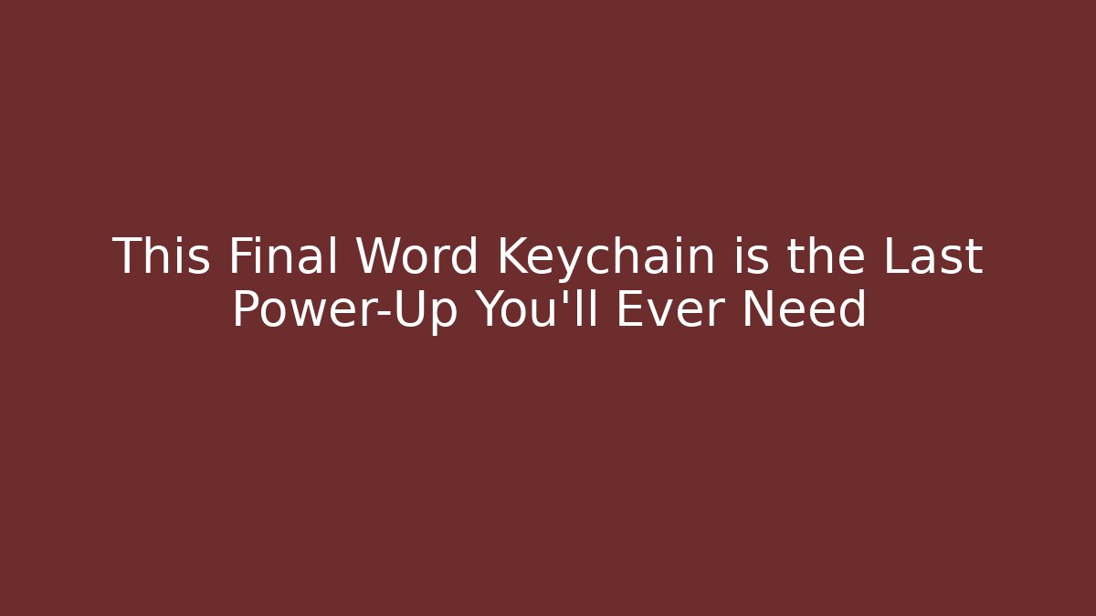 This Final Word Keychain is the Last Power-Up You'll Ever Need