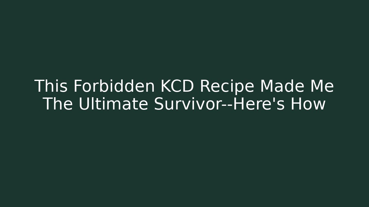 This Forbidden KCD Recipe Made Me The Ultimate Survivor—Here's How